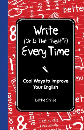 Write (or is that right?) every time : cool ways to improve your English