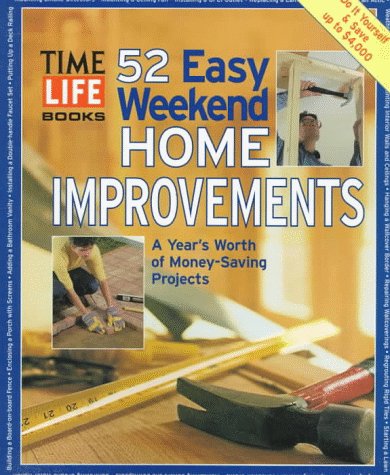 52 easy weekend home improvements : a year's worth of money-saving projects