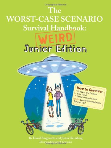 The worst-case scenario survival handbook : weird junior edition