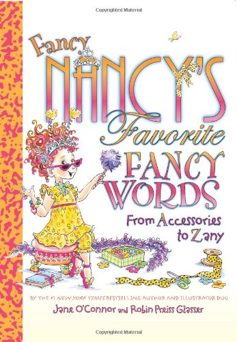 Fancy Nancy's favorite fancy words : from accessories to zany