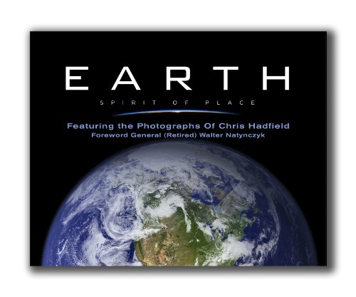 Earth, spirit of place : featuring the photographs of Chris Hadfield