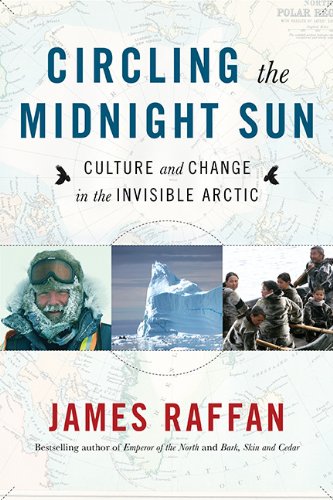 Circling the midnight sun : culture and change in the invisible Arctic