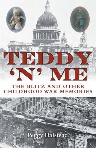Teddy 'n' me : the blitz and other childhood war memories