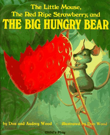 The little mouse, the red ripe strawberry and the big hungry bear.