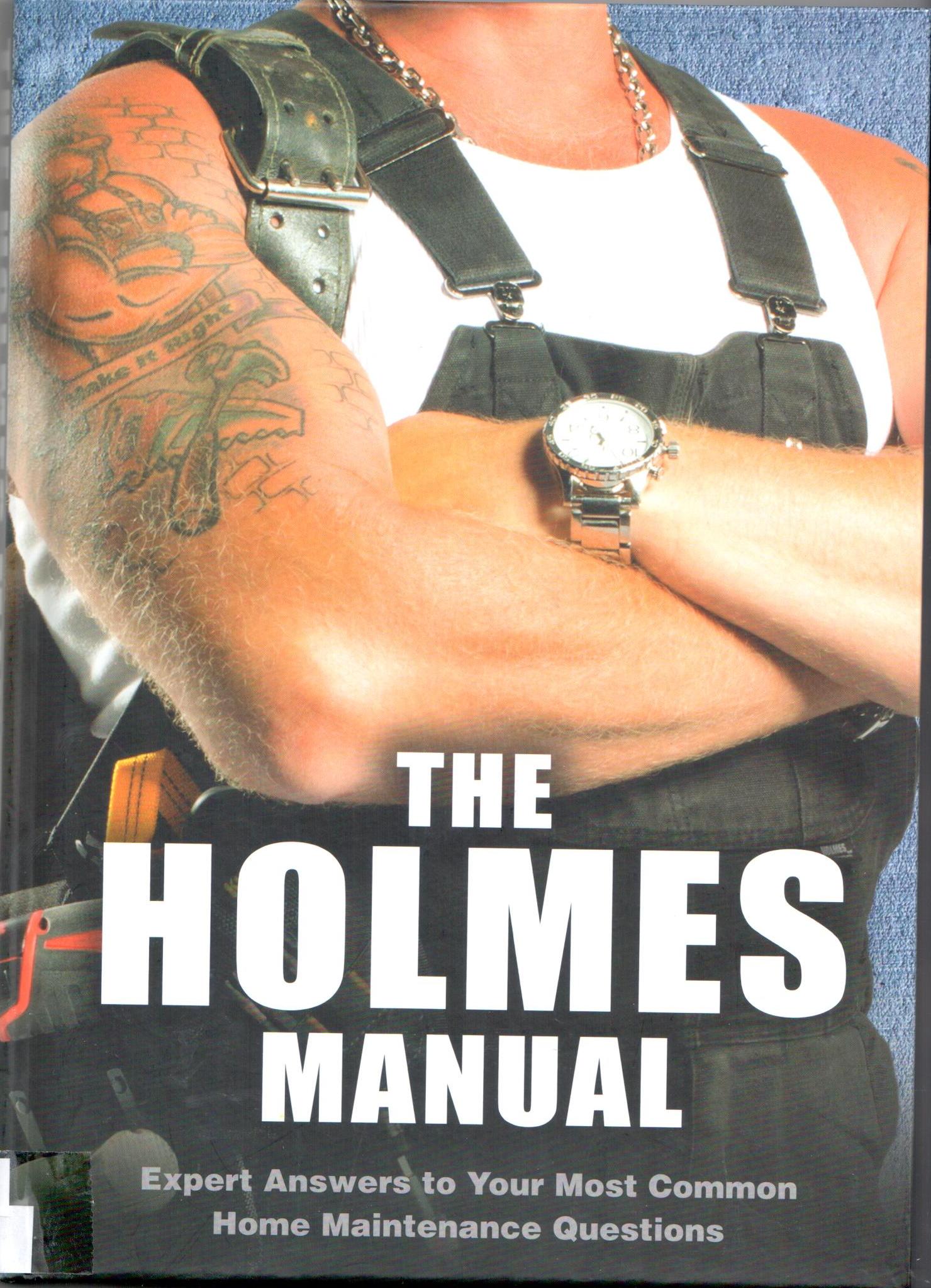 The Holmes manual : expert answers to your most common home maintenance questions