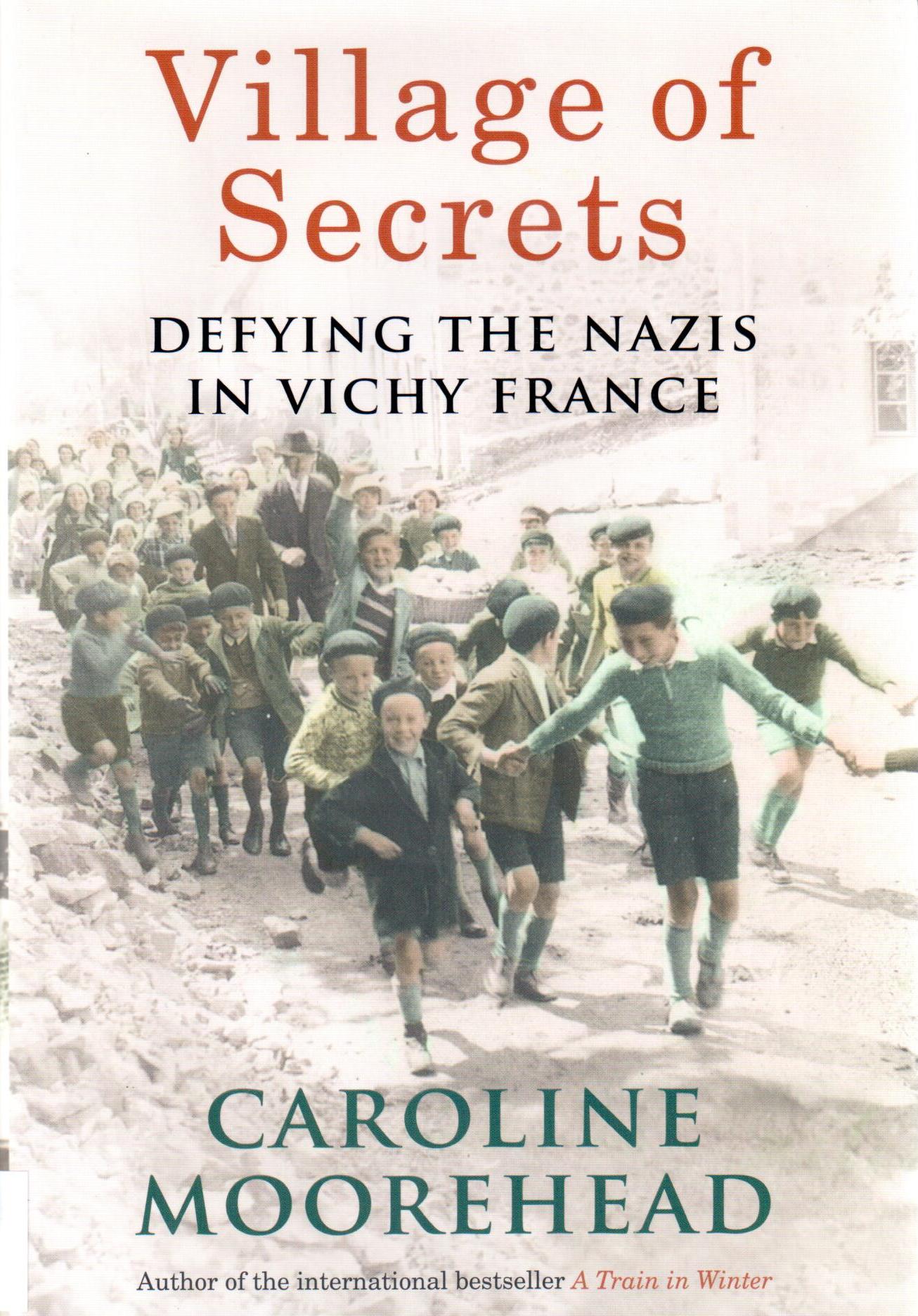 A village of secrets : defying the Nazis in Vichy France