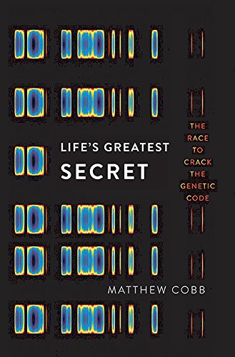 Life's greatest secret : the race to crack the genetic code