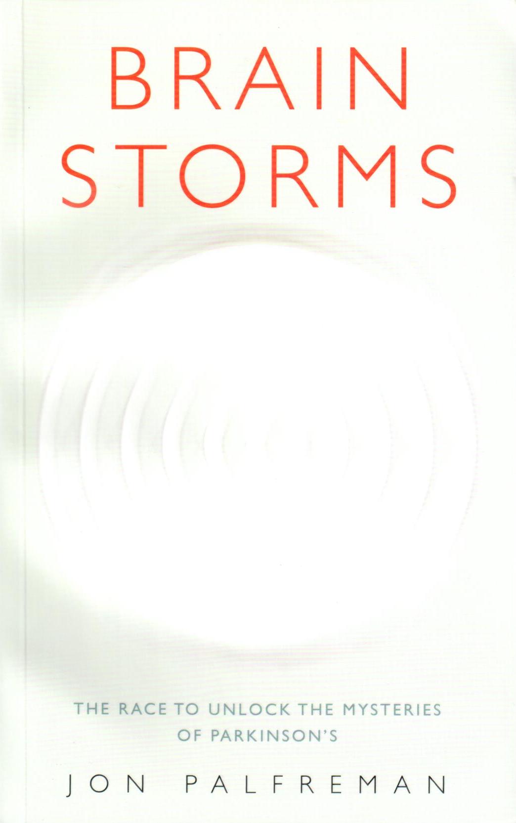 Brain storms : my fight against Parkinson's and the race to unlock the secrets of one of the brain's most mysterious diseases