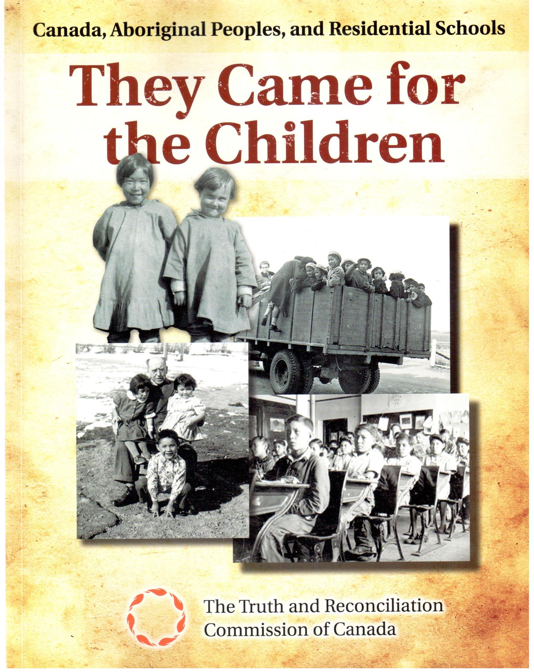 They came for the children : Canada, Aboriginal peoples, and residential schools