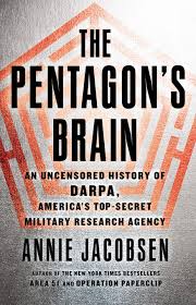 The Pentagon's brain : an uncensored history of DARPA, America's top secret military research agency