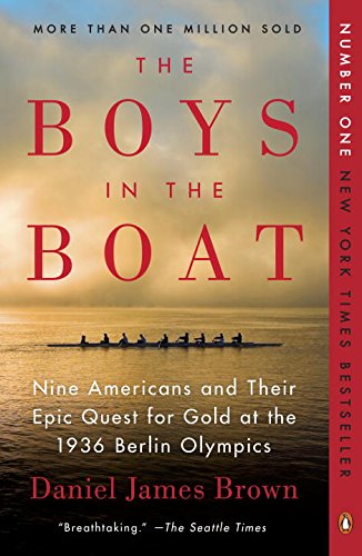 The boys in the boat : nine Americans and their epic quest for gold at the 1936 Berlin Olympics