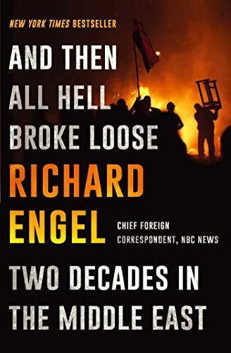 And then all hell broke loose : two decades in the Middle East