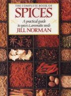 The complete book of spices : a practical guide to spices & aromatic seeds