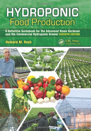 Hydroponic food production : a definitive guidebook for the advanced home gardener and the commercial hydroponic grower