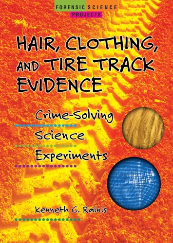 Hair, clothing, and tire track evidence : crime-solving science experiments