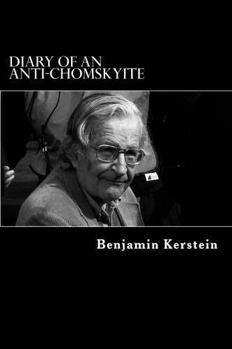 Diary of an anti-Chomskyite : a three-year journey into Noam Chomsky's heart of darkness