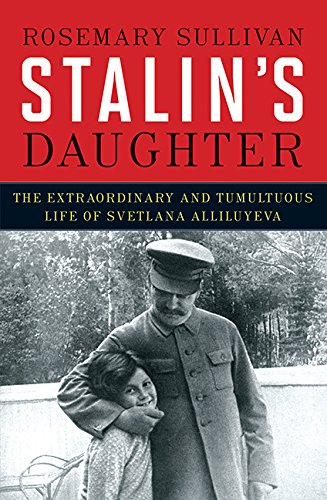 Stalin's daughter : the extraordinary and tumultuous life of Svetlana Alliluyeva