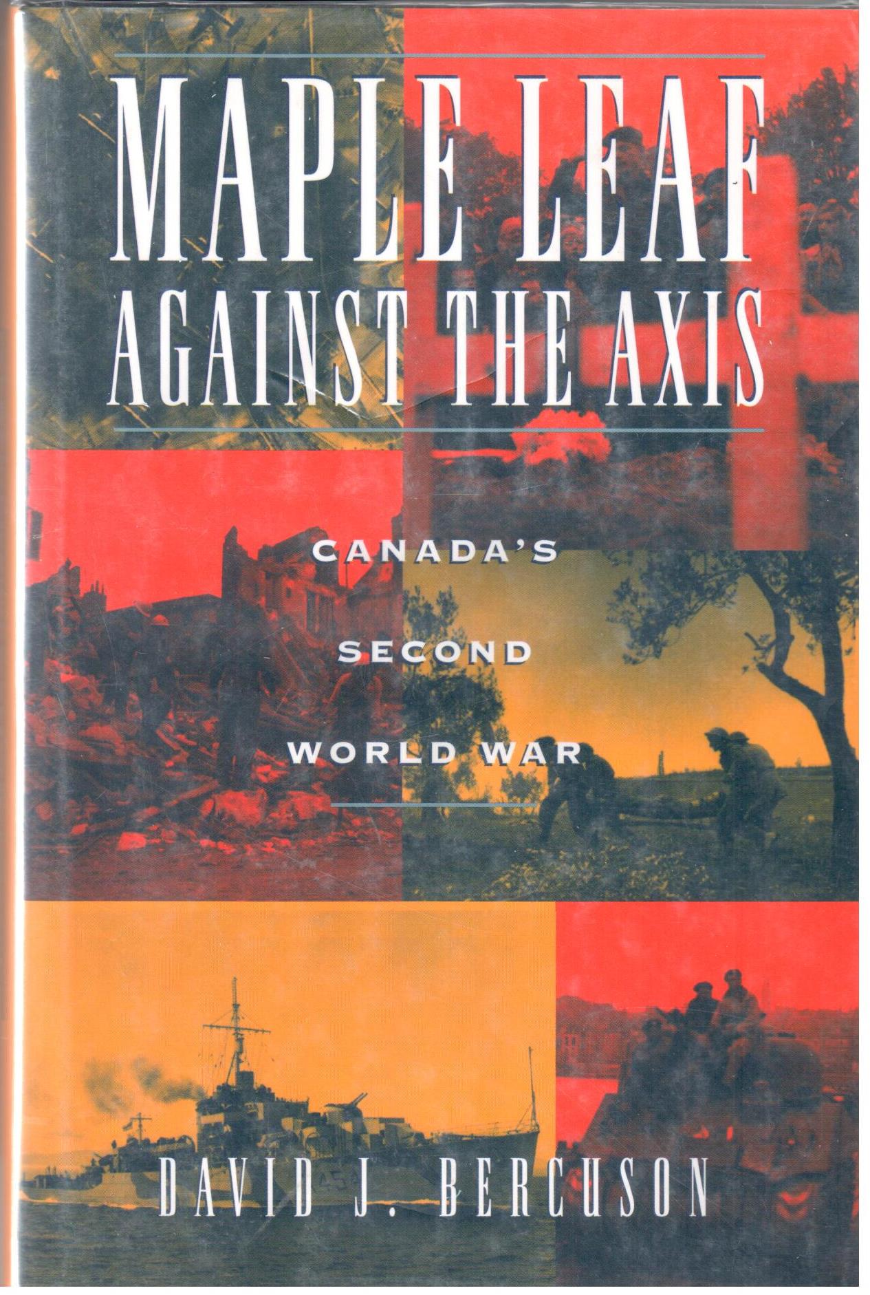 Maple leaf against the Axis : Canada's Second Worle War