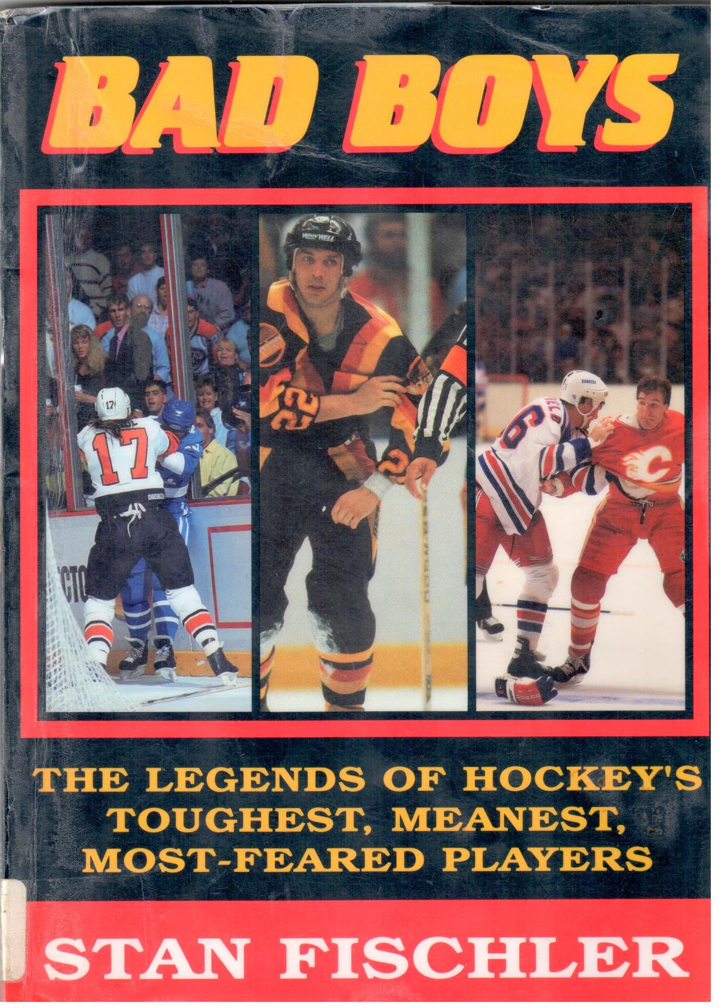 Bad boys : the legends of hockey's toughest, meanest, most-feared players