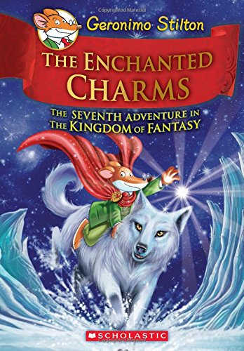 The enchanted charms : the seventh adventure in the kingdom of fantasy