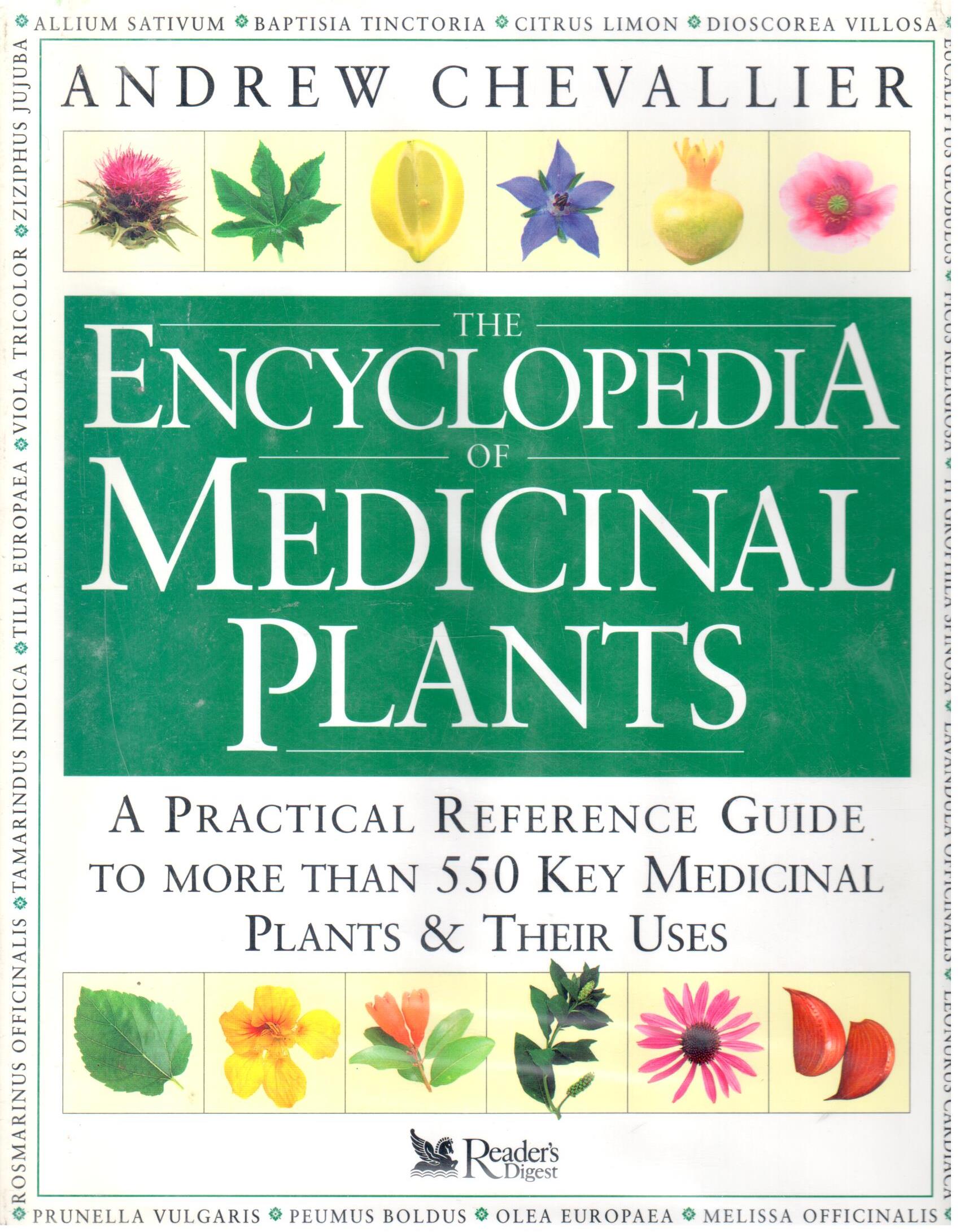 The encyclopedia of medicinal plants : a practical reference guid to more than 550 key medicinal plants & their uses