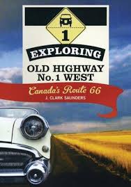 Exploring old Highway No. 1 West : Canada's Route 66 : your guide to scenic trips & adventures along the original Trans-Canada Highway