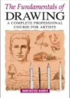 The fundamentals of drawing : a complete professional course for artists