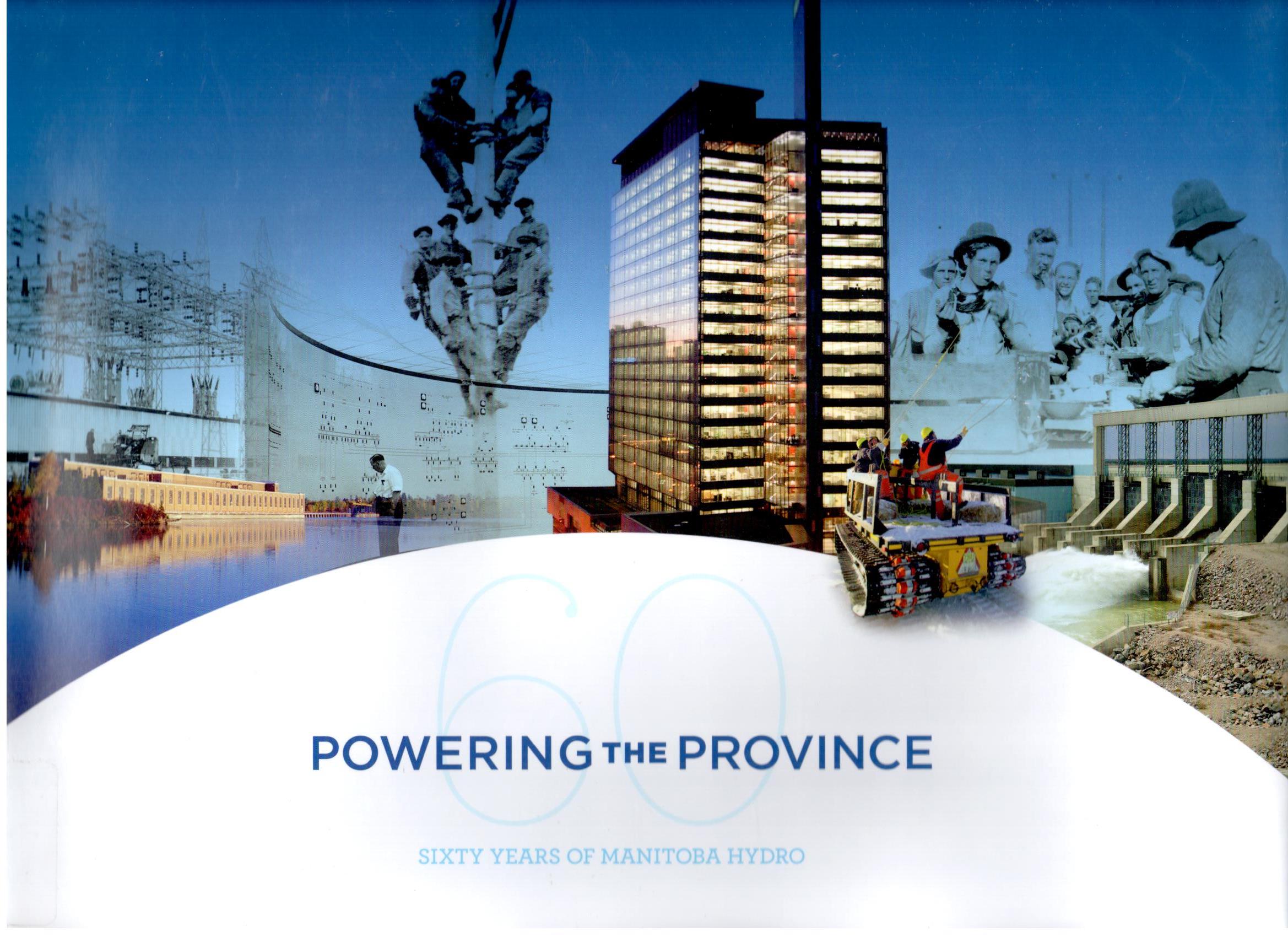 Powering the province : sixty years of Manitoba Hydro