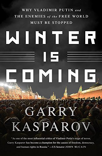 Winter is coming : why Vladimir Putin and the enemies of the free world must be stopped
