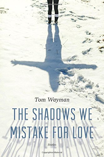 The shadows we mistake for love : stories
