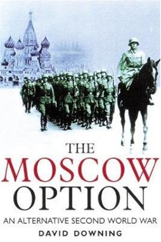 The Moscow option : an alternative Second World War