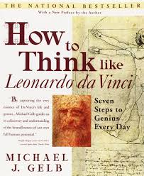 How to think like Leonardo Da Vinci : seven steps to genius every day