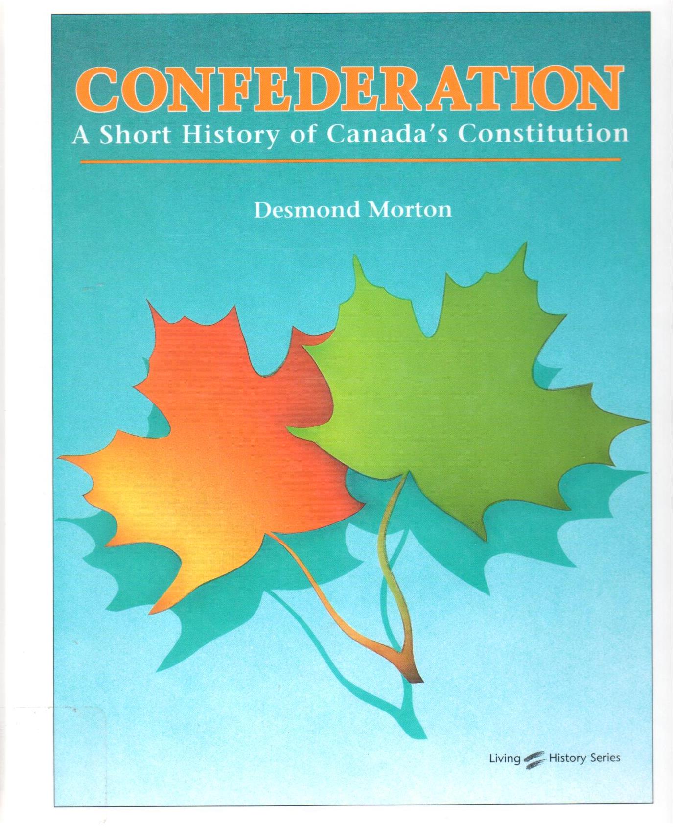 Confederation : a short history of Canada's Constitution