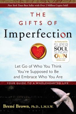 The gifts of imperfection : let go of who you think you're supposed to be and embrace who you are