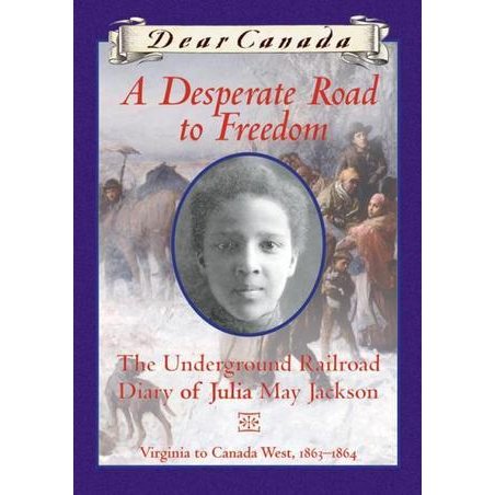 A desperate road to freedom : The underground railroad diary of Julia May Jackson