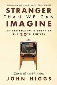 Stranger than we can imagine : an alternative history of the 20th century