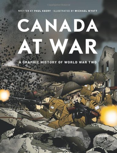 Canada at war : a graphic history or World War Two