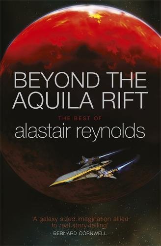 Beyond the Aquila Rift : the best of Alastair Reynolds
