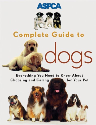 ASPCA complete guide to dogs
