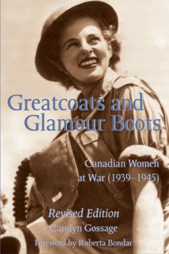 Greatcoats and Glamour boots : Canadian women at war (1939-1945)