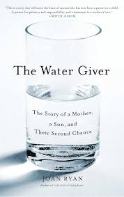 The water giver : The story of a mother, a son, and their second chance