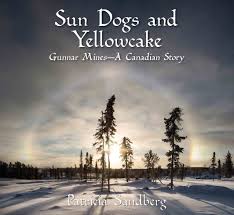 Sun dogs and yellowcake : Gunnar Mines--a Canadian story