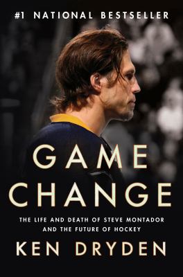 Game change : the life and death of Steve Montador and the future of hockey