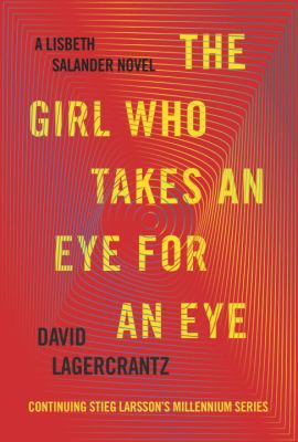 The girl who takes an eye for an eye : a Lisbeth Salander novel