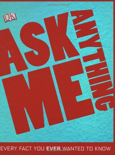 Ask me anything : every fact you ever wanted to know