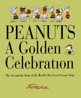 Peanuts : a golden celebration ; the art and story of the world's best-loved comic strip