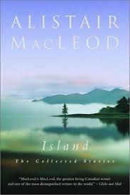 Island : the collected short stories of Alistair MacLeod