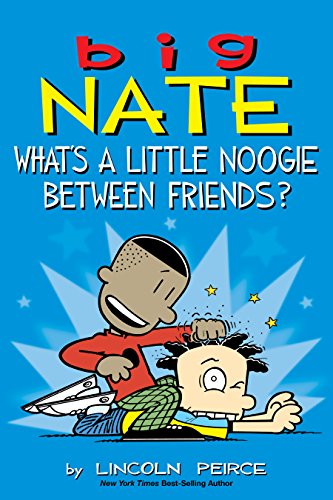 Big Nate : what's a little noogie between friends?