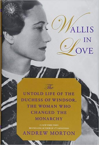 Wallis in love : the untold life of the Duchess of Windsor, the woman who changed the monarchy