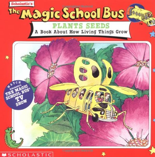 The magic school bus plants seeds : a book about how living things grow